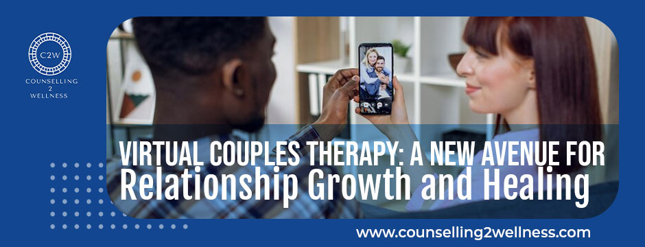 Virtual Couples Therapy A New Avenue for Relationship Growth and Healing